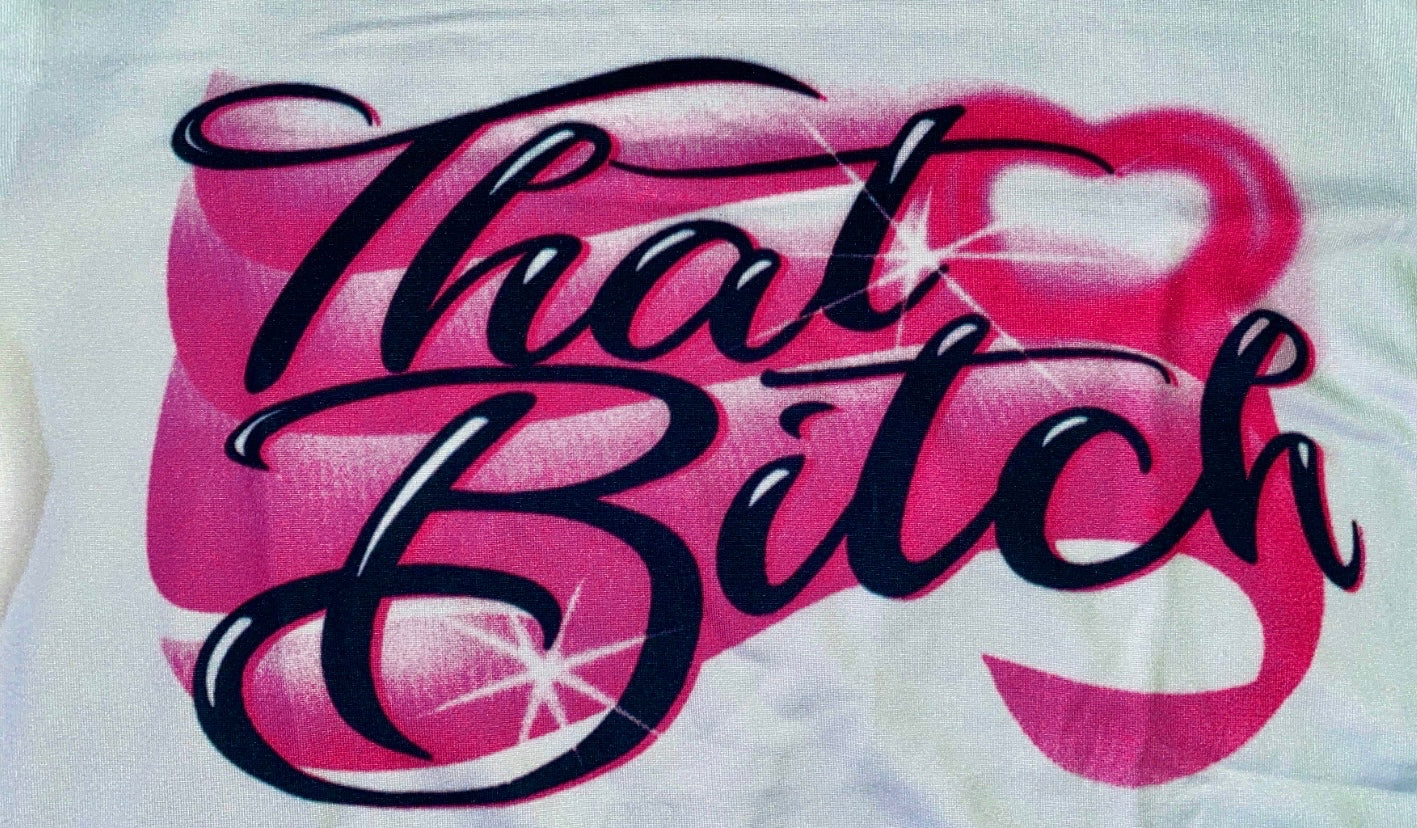 “THAT BITCH” SHIRTS ♡